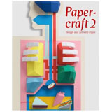 PAPERCRAFT 2 DESIGN AND ART WITH PAPER