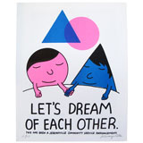 CSA PRINTS
LET'S DREAM OF
EACH OTHER
PRINT CSA PRINTS
LET'S DREAM OF
EACH OTHER
PRINT